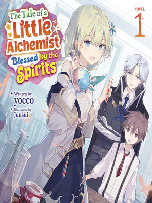 cover image of The Tale of a Little Alchemist Blessed by the Spirits, Volume 1